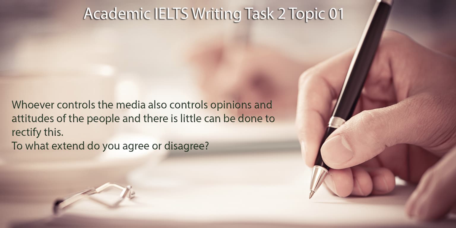 Ielts Writing Task 2 Topic 01 Whoever Controls The Media Also Controls Oions And Attitudes