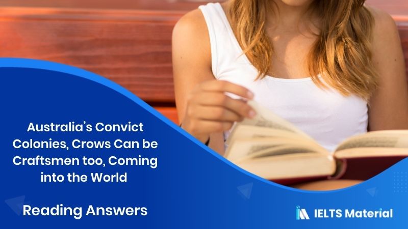 Australia’s Convict Colonies, Crows Can be Craftsmen too, Coming into the World – Reading Answers