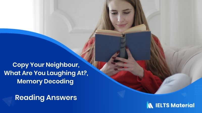 Copy Your Neighbour, What Are You Laughing At?, Memory Decoding – IELTS Reading Answers