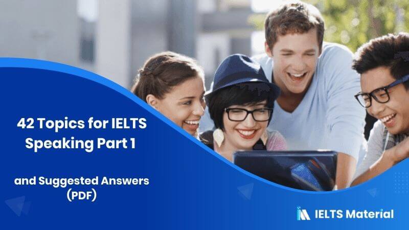 42 Topics for IELTS Speaking Part 1 and Suggested Answers pdf – Free Download