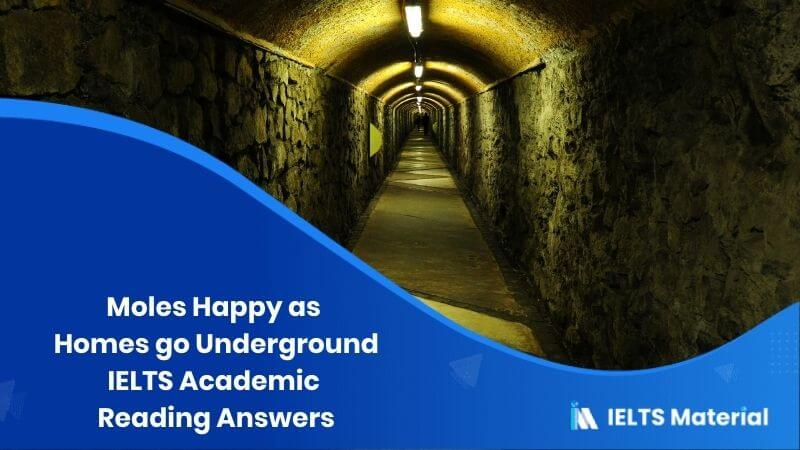 Moles Happy As Homes Go Underground Ielts Reading Answers