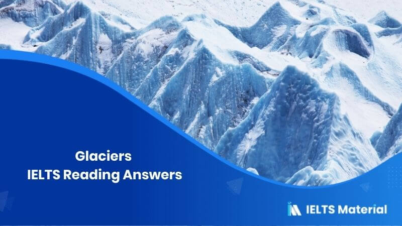 Glaciers IELTS Reading Answers