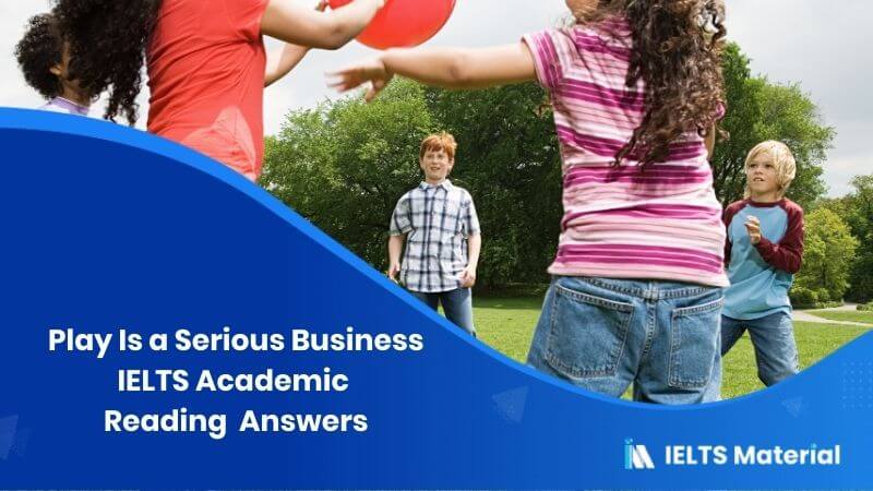 Ielts Academic Reading Play Is A Serious Business Answers Ieltsmaterial 