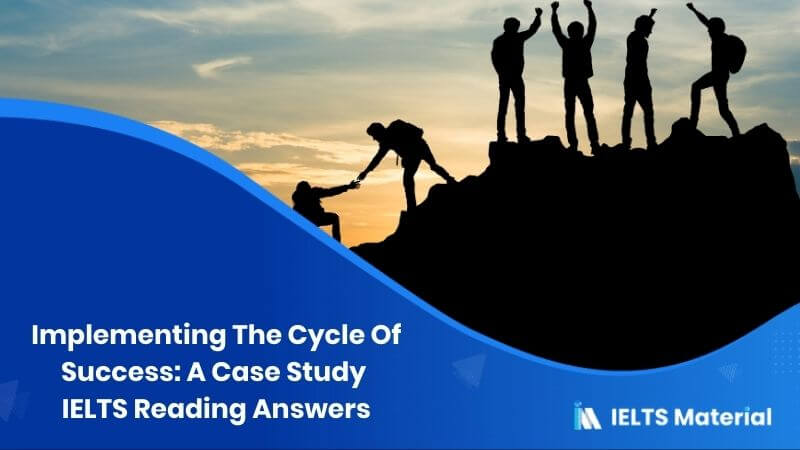 Implementing The Cycle Of Success: A Case Study IELTS Reading Answers