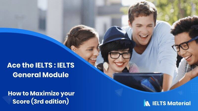 Ace the IELTS : IELTS General Module - How to Maximize your Score (3rd edition) 18 Ace the IELTS : IELTS General Module - How to Maximize your Score (3rd edition)