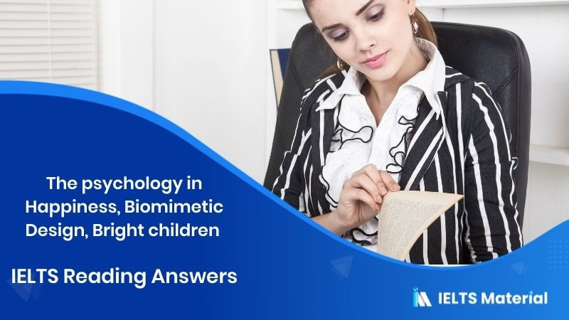 The psychology in Happiness, Biomimetic Design, Bright children – IELTS Reading Answers