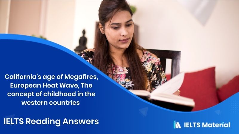 California’s age of Megafires, European Heat Wave, The concept of childhood in the western countries – IELTS Reading Answers
