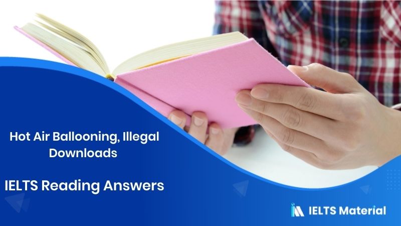 Hot Air Ballooning, Illegal Downloads – IELTS Reading Answers