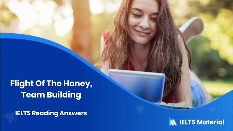 Flight Of The Honey, Team Building – IELTS Reading Answers