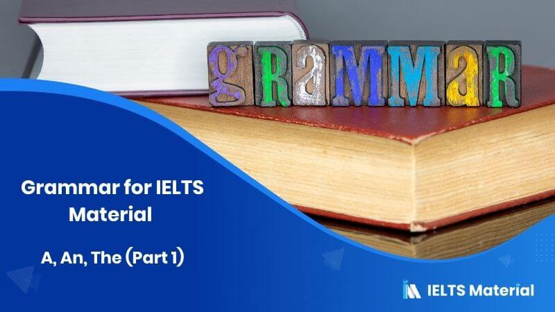 Grammar for IELTS Material : A, An, The (Part 1)