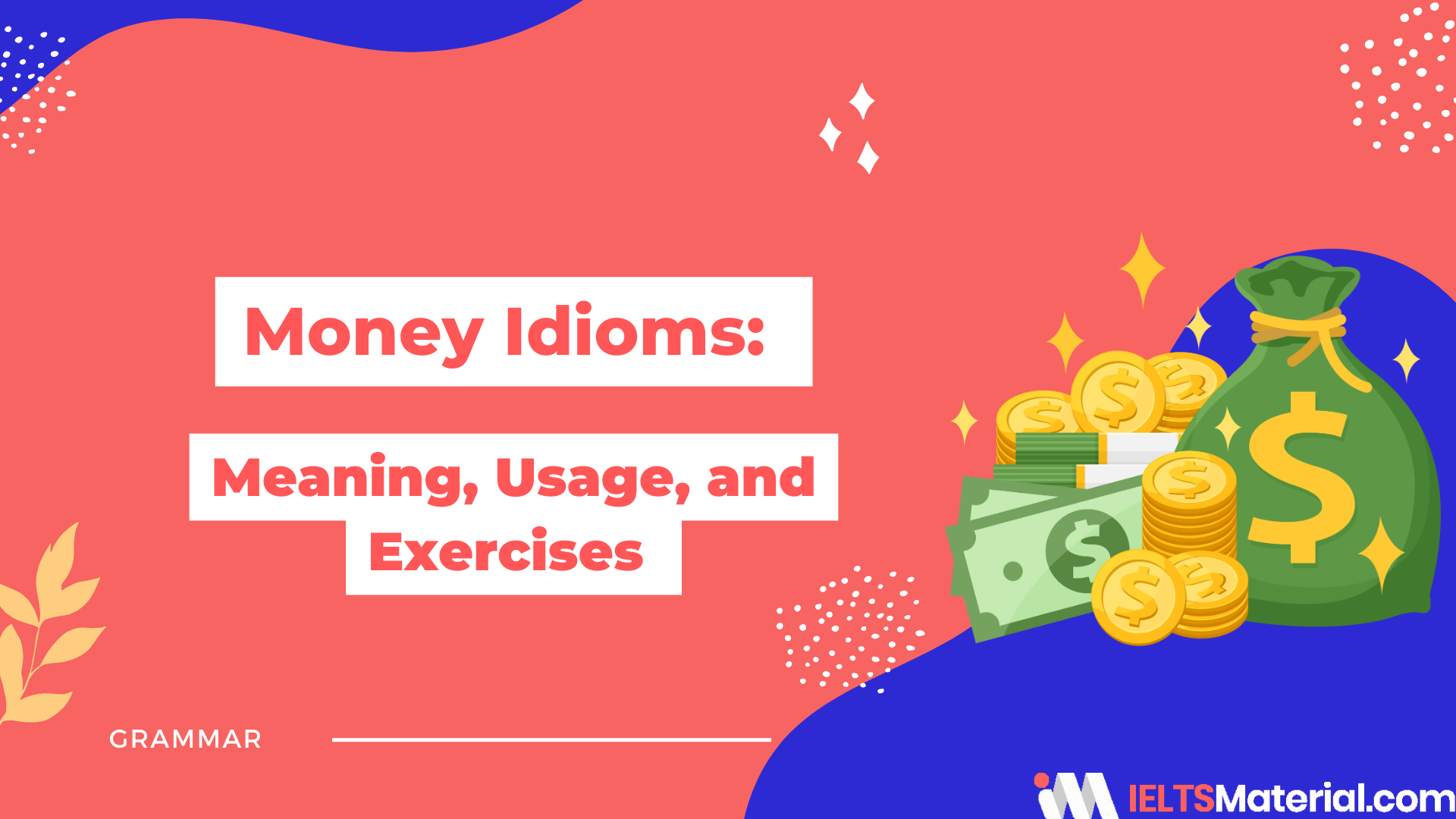 Money Idioms: Meaning, Usage, and Exercise!