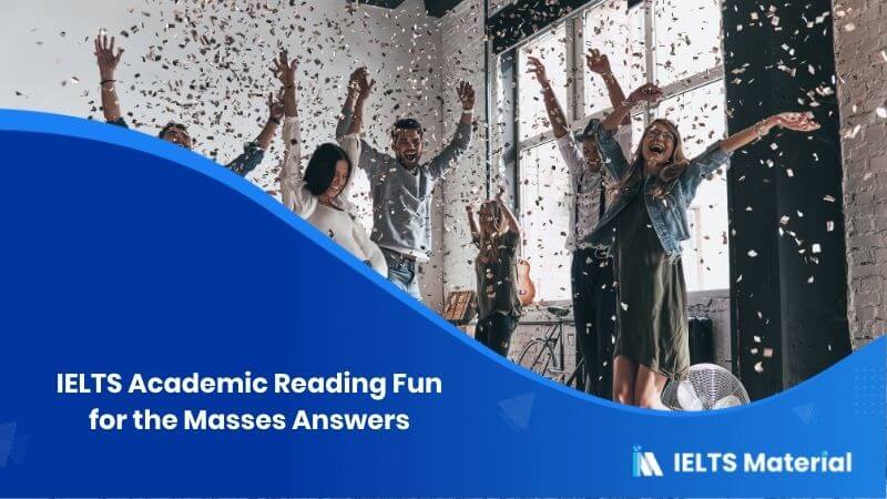 IELTS Academic Reading ‘Fun for the Masses’ Answers