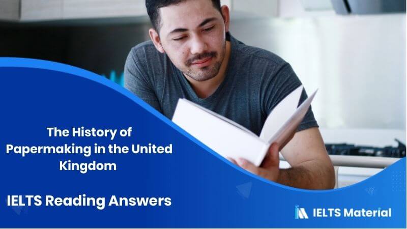 The History of Papermaking in the United Kingdom – IELTS Reading Answers