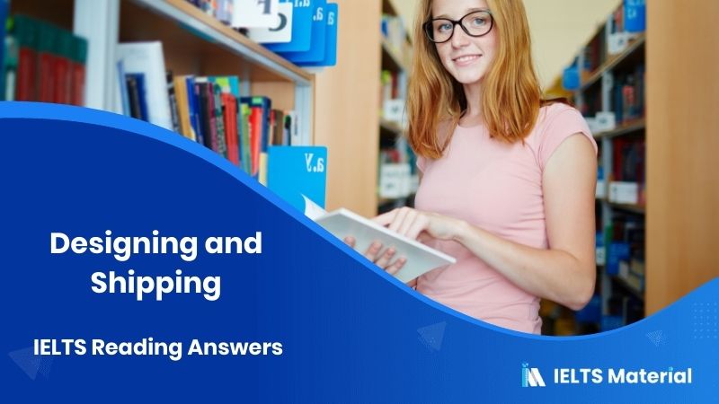 Designing And Shipg Ielts Reading Answers