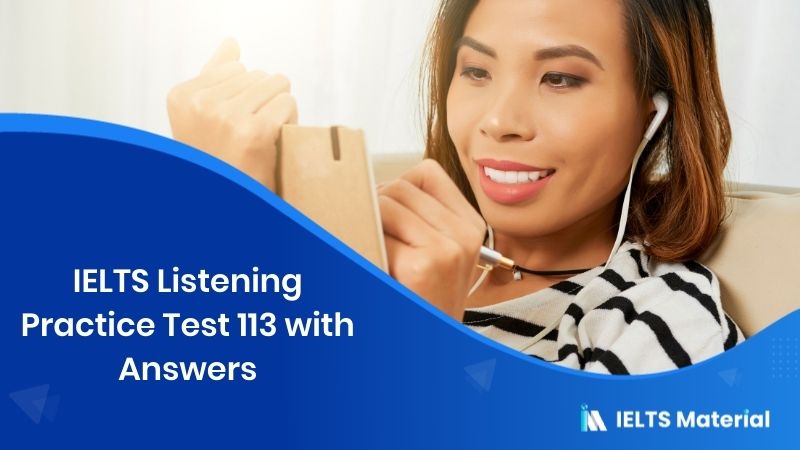 IELTS Listening Practice Test 113 with Answers