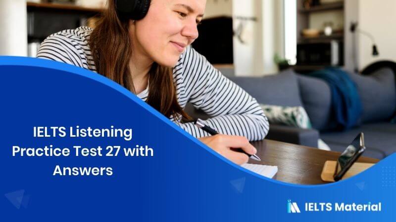 IELTS Listening Practice Test 27 – with answers