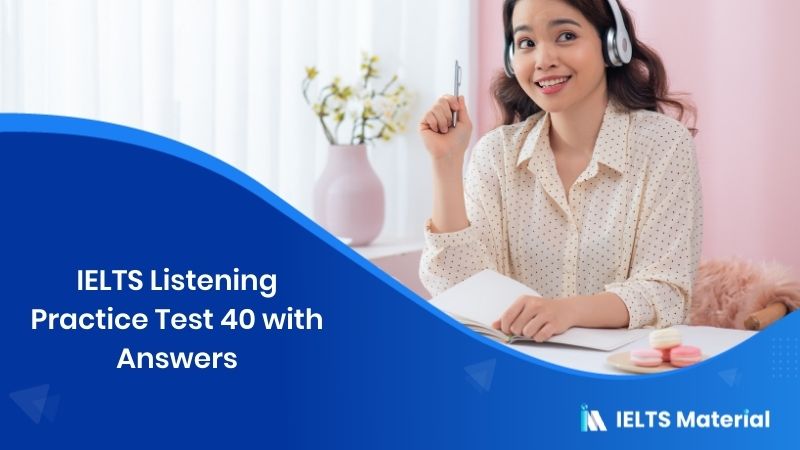 IELTS Listening Practice Test 40 – with Answers