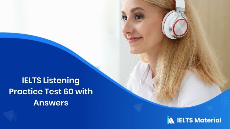 IELTS Listening Practice Test 60 – with Answers
