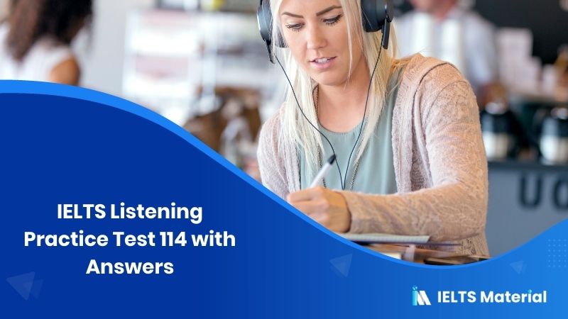 IELTS Listening Practice Test 114 – with Answers