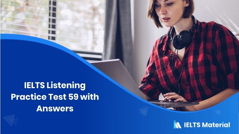 IELTS Listening Practice Test 59 – with Answers