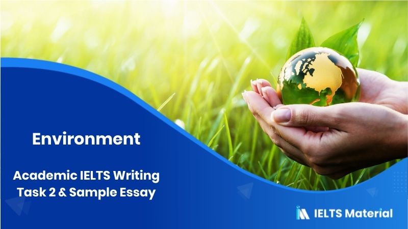IELTS Writing 2 Topic: Environmental problems are too big to be managed by individual person or individual country