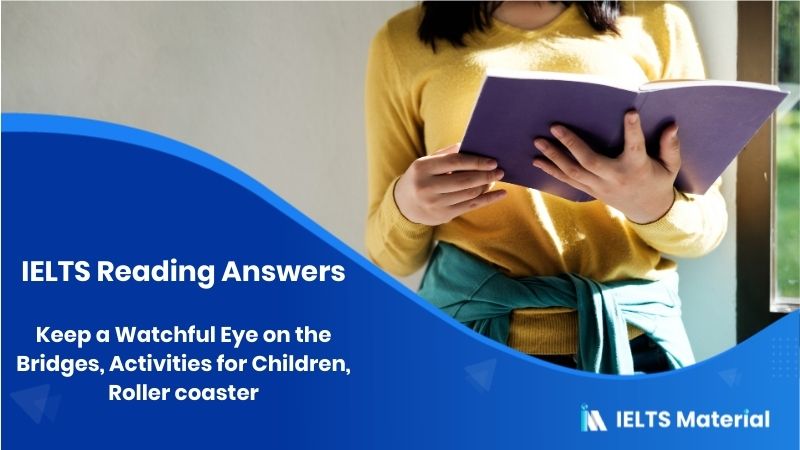 Keep a Watchful Eye on the Bridges, Activities for Children, Roller coaster – IELTS Reading Answers