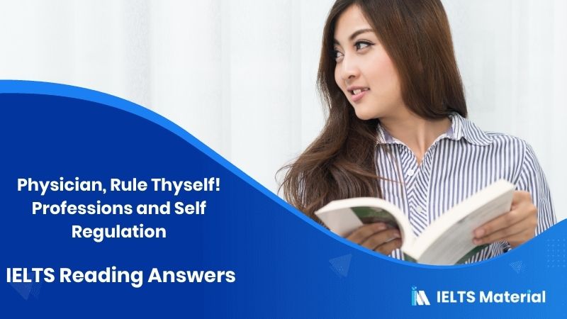 Physician, Rule Thyself! Professions and Self Regulation – IELTS Reading Answers