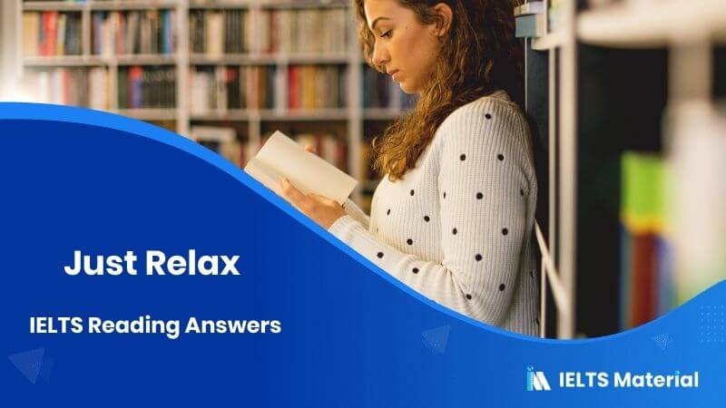 Just Relax – IELTS Reading Answers