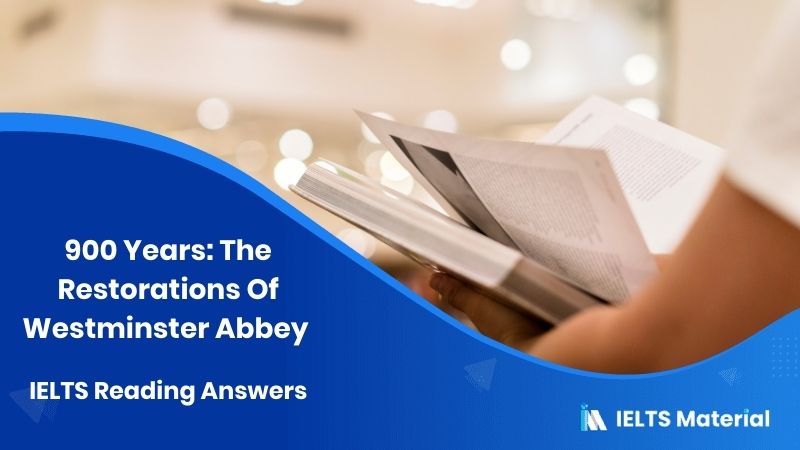 900 Years: The Restorations Of Westminster Abbey IELTS Reading Answers