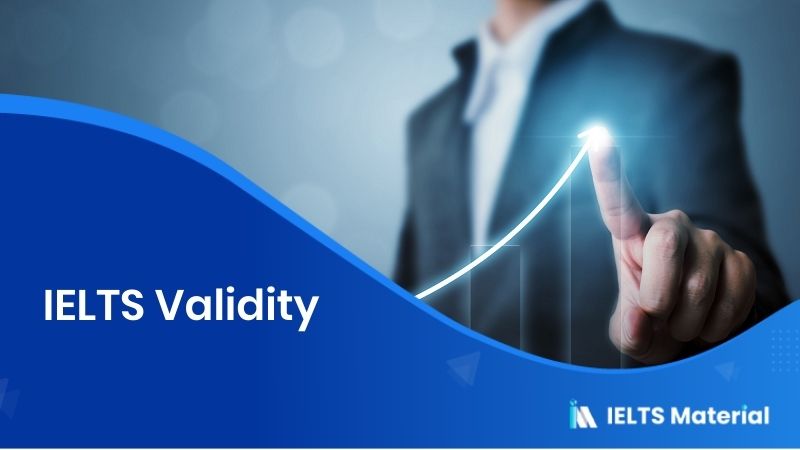 IELTS Validity – How long is IELTS score valid?