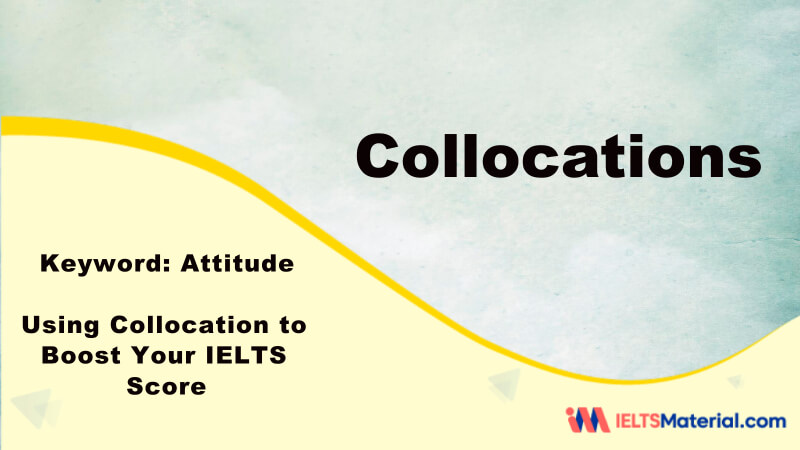 Using Collocation to Boost Your IELTS Score – Key Word: Attitude