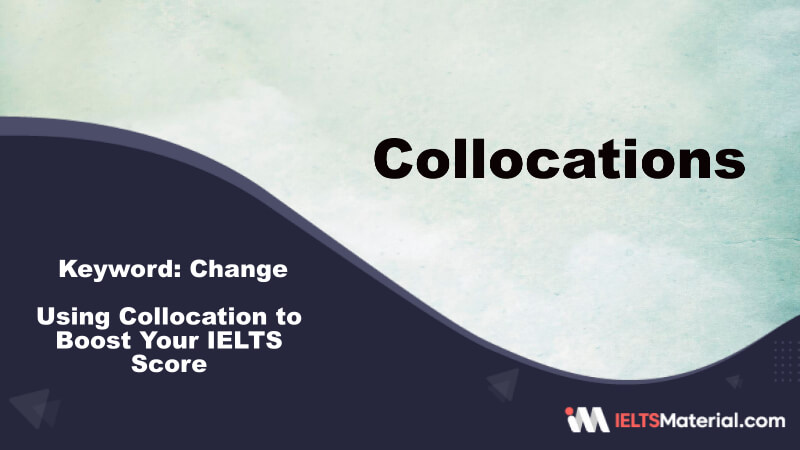 Using Collocation to Boost Your IELTS Score – Key Word: Change