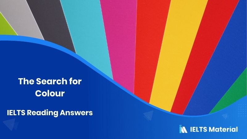 IELTS Academic Reading ‘The Search for Colour’ Answers