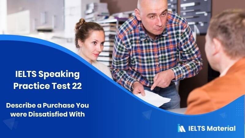 IELTS Speaking Practice Test 22 - Topic: An Unsatisfactory Purchase ...