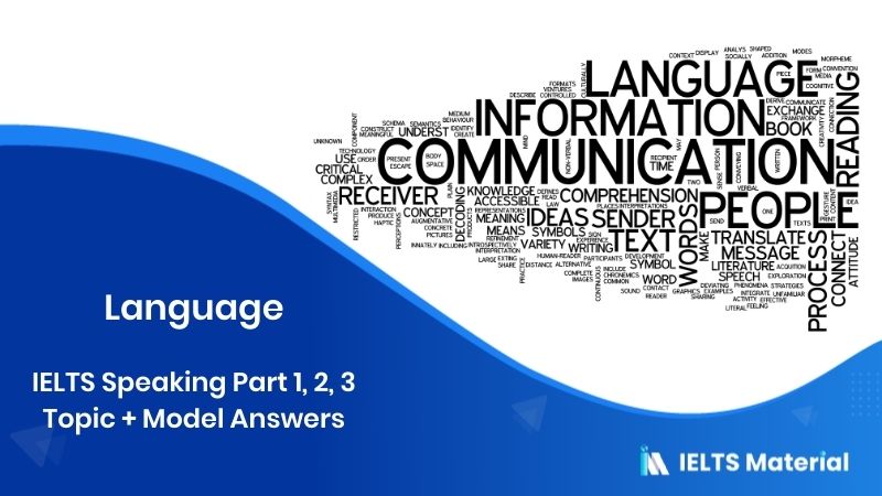 Language – IELTS 2018 Speaking Part 1, 2, 3 Topic + Model Answers