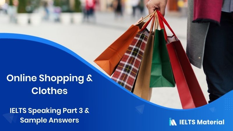 Online Shopping & Clothes: IELTS Speaking Part 3 Sample Answer