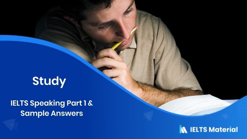 Study: IELTS Speaking Part 1 Sample Answer