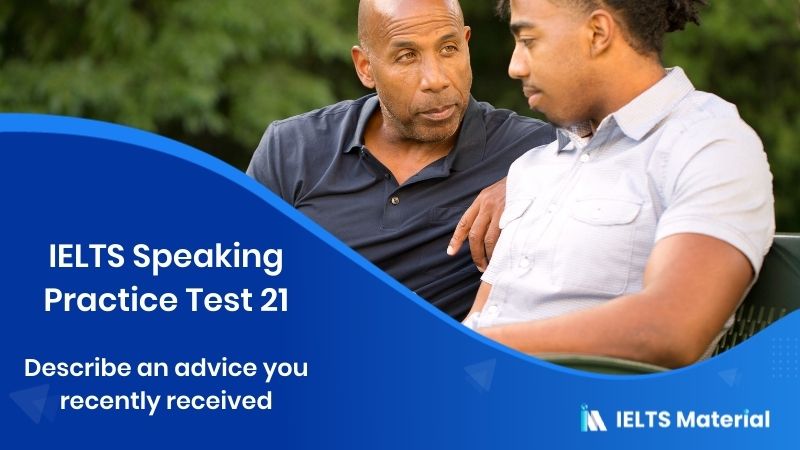 An Advice You Recently Received – IELTS Speaking Practice Test 21