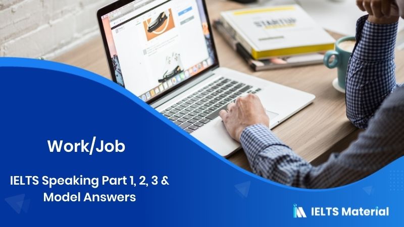 Work/Job – IELTS Speaking Part 1, 2, 3 & Model Answers