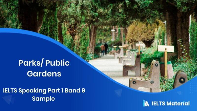 Parks/Public Gardens: IELTS Speaking Part 1 Sample Answer