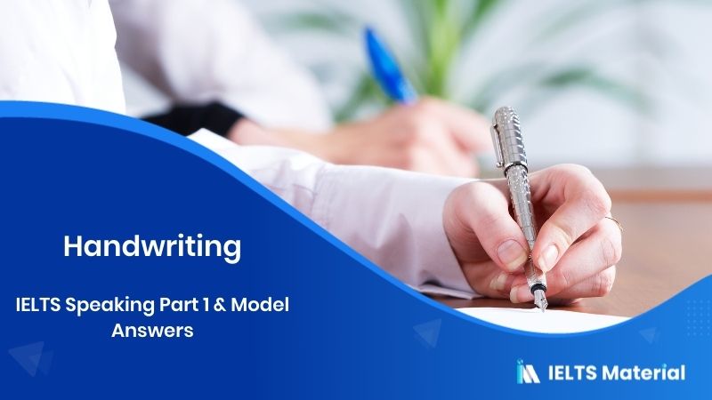 Handwriting: IELTS Speaking Part 1 Model Answer