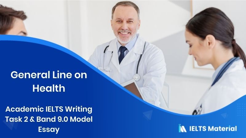 Academic IELTS Writing Task 2 – Topic : General Line on Health (October, 2015) & Band 9.0 Model Essay