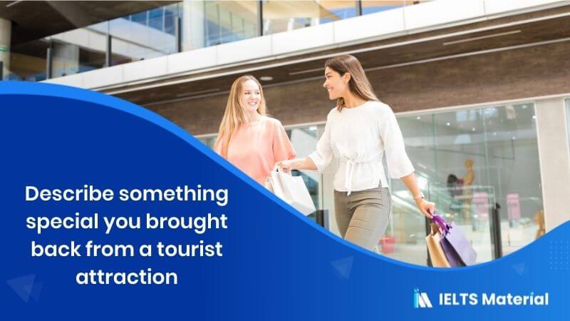 Describe something special you brought back from a tourist attraction  