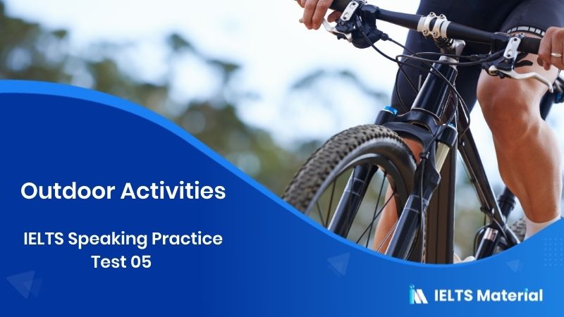 Outdoor Activity – IELTS Speaking Practice Test 05