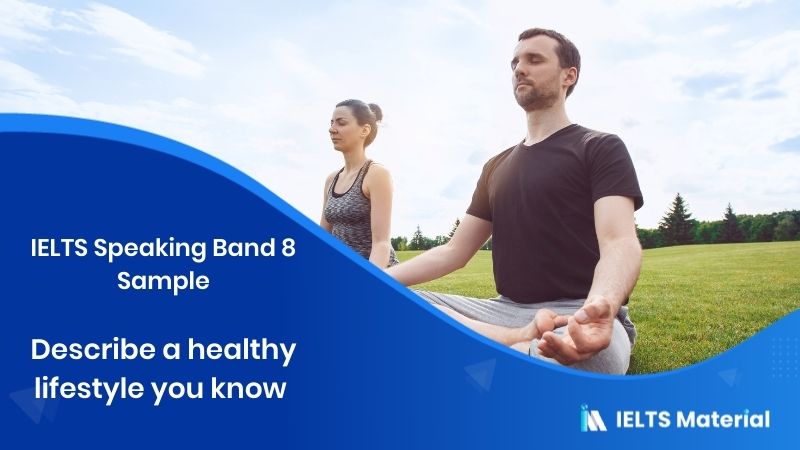 Describe a healthy lifestyle you know – IELTS Speaking Band 8 Sample
