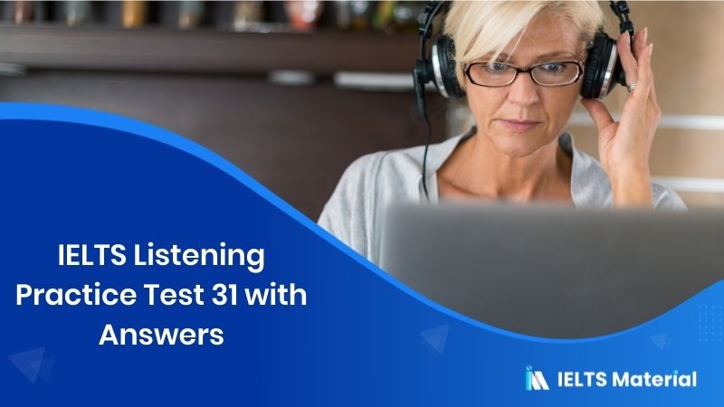IELTS Listening Practice Test 31 with Answers
