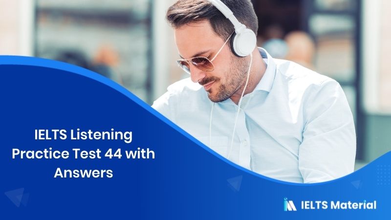 IELTS Listening Practice 44 with Answers