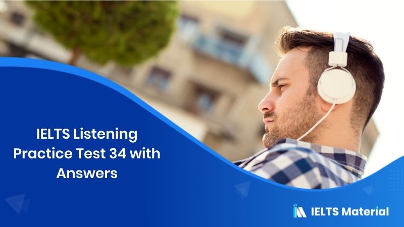 IELTS Listening Practice Test 34 – with Answers