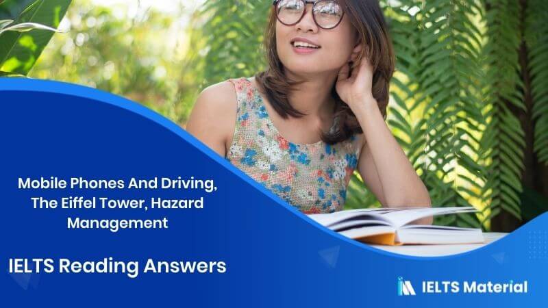 Mobile Phones And Driving, The Eiffel Tower, Hazard Management – IELTS Reading Answers