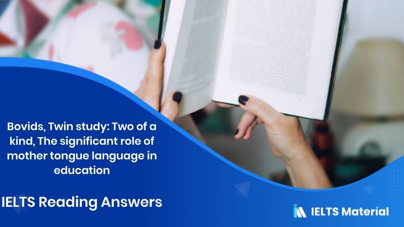 Bovids, Twin study: Two of a kind, The significant role of mother tongue language in education – IELTS Reading Answers